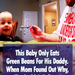 Baby Only Eats Green Beans For His Daddy