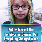 Bullies Mocked a girl For Wearing Glasses