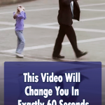 This Video Will Change You In 60 Seconds