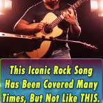 This Iconic Rock Song Has Been Covered Many Times, But Not Like THIS. Unbelievable!