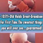 105-Yr-Old Holds Great-Grandson
