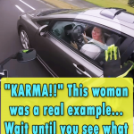 KARMA This woman was a real example